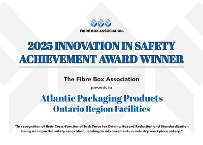 ATLANTIC PACKAGING PRODUCTS RECEIVES THE INNOVATION IN SAFETY COMMITTEE CHOICE 2025 AWARD FROM THE FIBRE BOX ASSOCIATION (CNW Group/Atlantic Packaging Products)