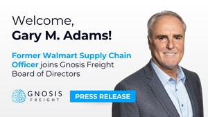 Gnosis Freight Appoints Former Walmart Supply Chain Officer, Gary M. Adams, to Board of Directors