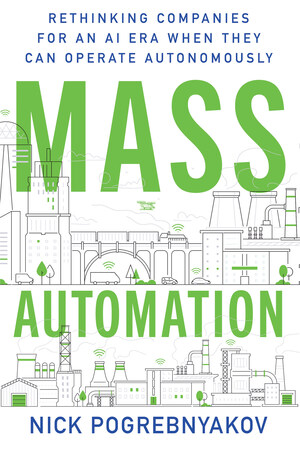 New Book Introduces "Business Fiction" to Demonstrate How Companies Could Soon Run Themselves, and Why Leaders Need to Prepare Now
