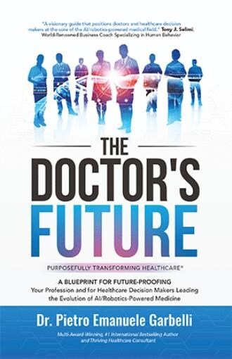 New release 'The Doctor's Future' warns physicians to lead, not fear, the rise of artificial intelligence and robotics in healthcare
