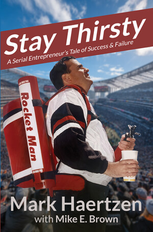 Old Stone Press Unveils "Stay Thirsty" by Mark Haertzen, a Bold Look at the Realities of Entrepreneurship