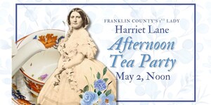 Tea Time at Franklin County 11/30 Visitors Center To Celebrate Harriet Lane on May 2