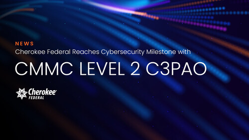 Cherokee Federal has achieved Cybersecurity Maturity Model Certification (CMMC) Level 2 C3PAO certification, a critical accomplishment that places the company among an elite group of contractors prepared for the federal government’s rapidly evolving cybersecurity requirements.