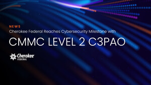 Cherokee Federal Reaches Major Cybersecurity Milestone with CMMC Level 2 C3PAO Certification