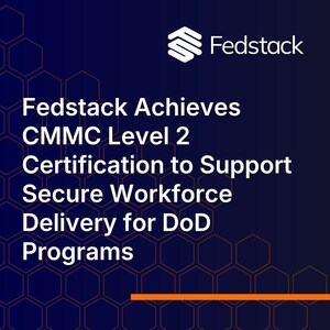 Fedstack, a Smoothstack Company Achieves CMMC Level 2 Certification to Support Secure Workforce Delivery for DoD Programs