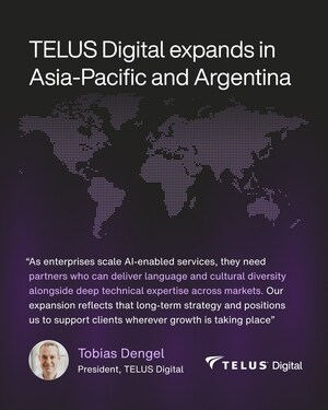 TELUS Digital Expands in Asia-Pacific and Argentina to Support Growing Demand for AI Data Services, Trust & Safety and Digital Customer Experience