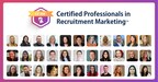Meet the newest Certified Professionals in Recruitment Marketing™ — redefining how organizations attract, engage and hire top talent.