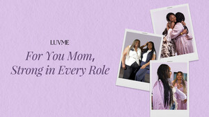Luvme Celebrates Mother's Day with "For You Mom, Strong in Every Role" Campaign