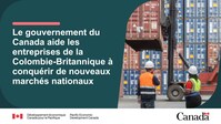 Deux ouvriers, coiffés de casques de sécurité et vêtus de gilets de sécurité, se tiennent devant des conteneurs empilés et un chariot élévateur à l'œuvre dans un parc portuaire. Le texte se lit comme suit : « Le gouvernement du Canada aide les entreprises de la Colombie-Britannique à conquérir de nouveaux marchés nationaux. » (Groupe CNW/Pacific Economic Development Canada)