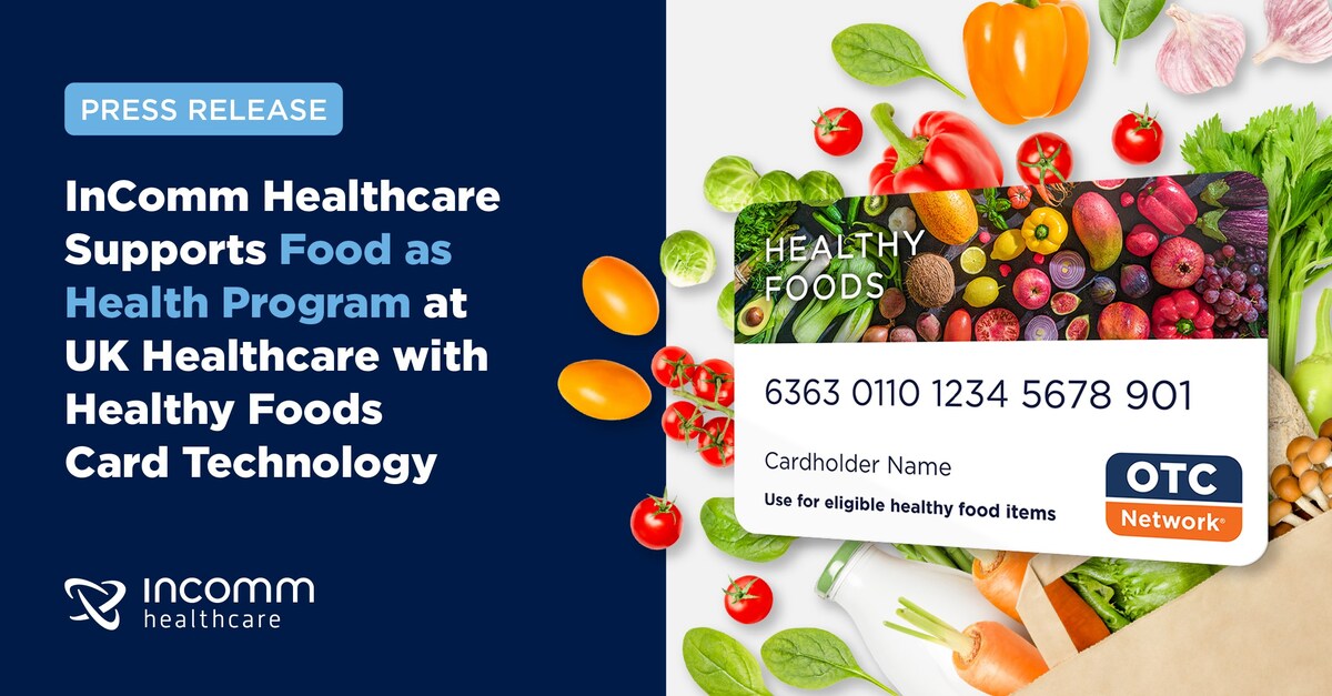 InComm Healthcare Supports UK HealthCare's Food as Health Program with OTC Healthy Foods Card Technology