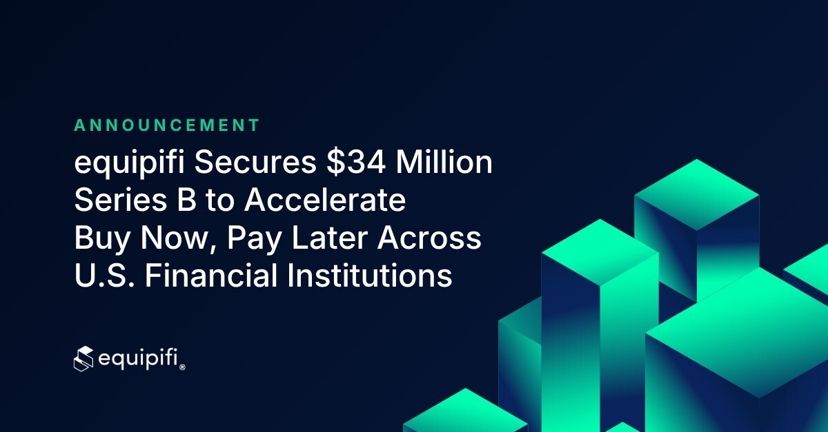 equipifi Raises $34 Million Series B to Expand Bank-Led BNPL