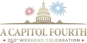 A CAPITOL FOURTH: 250th WEEKEND CELEBRATION KICKS OFF NATION'S SEMIQUINCENTENNIAL BIRTHDAY PARTY LIVE FROM THE U.S. CAPITOL ON JULY 3RD