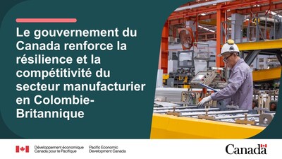 Le gouvernement du Canada renforce la résilience et la compétitivité du secteur manufacturier en Colombie-Britannique