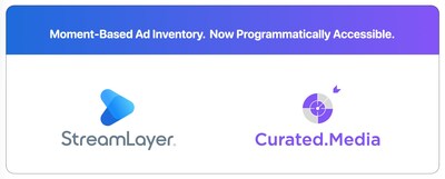 StreamLayer and Curated.Media Launch Programmatic Access to Real-Time, Moment-Based Ad Inventory Across Streaming Video
