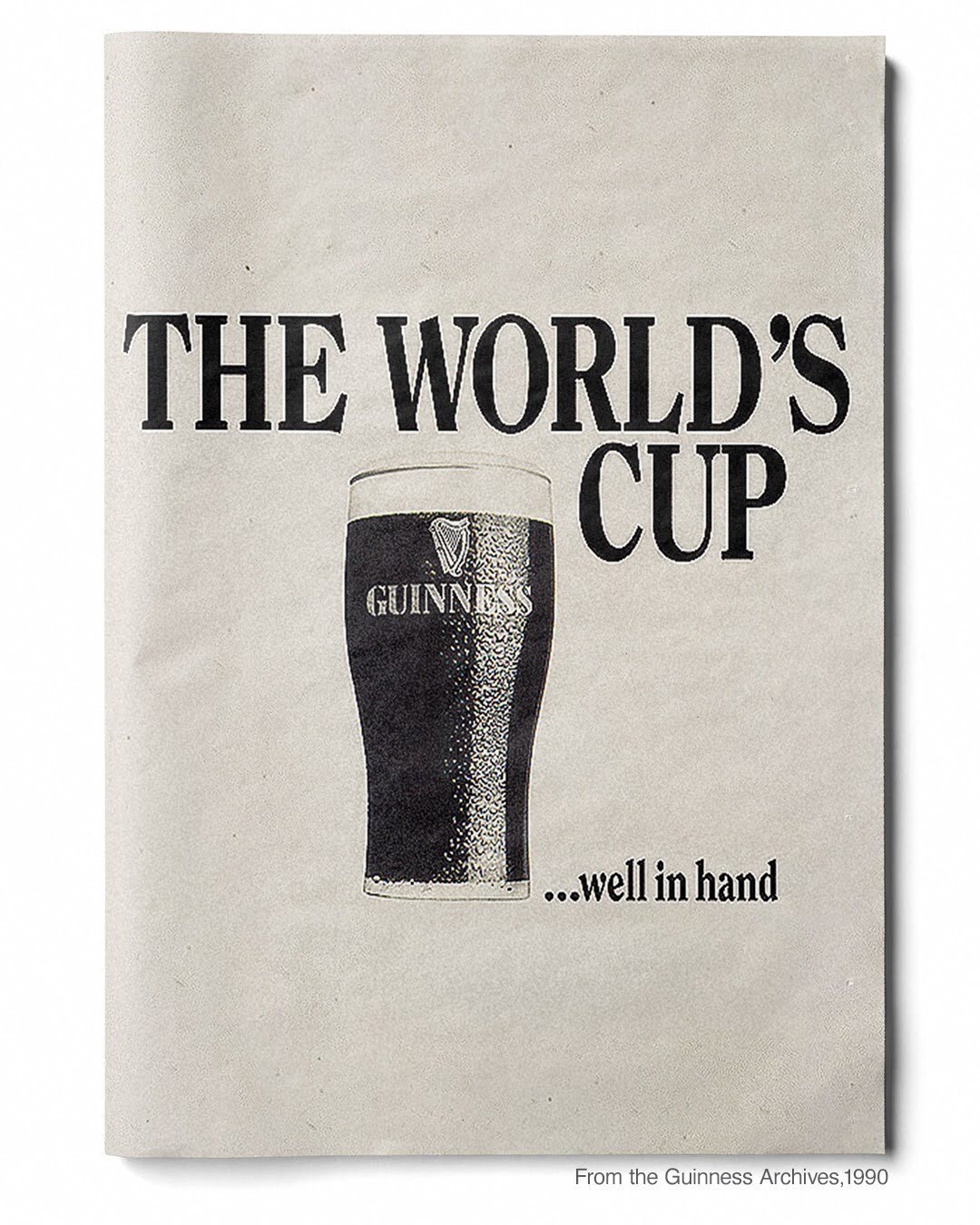 RAISE A GUINNESS, "THE WORLD'S CUP," TO SOCCER FANS EVERYWHERE THIS SUMMER