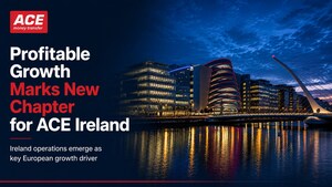 ACE Reaches Profitability Within Six Months in Ireland , Reinforcing Our European Growth Strategy