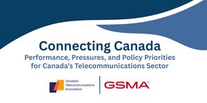 Canadian Telecommunications Association and GSMA Convene Industry Leaders at "Inflection Point" for Canada's Connectivity Future