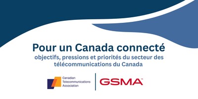 L'Association canadienne des télécommunications et la GSMA réunissent les dirigeants de l'industrie à un moment constituant un « point de rupture » pour l'avenir de la connectivité au Canada