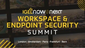 IGEL Brings Now &amp; Next Workspace &amp; Endpoint Security Summits to Five European Cities