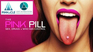 Award-Winning Documentary The Pink Pill: Sex, Drugs &amp; Who Has Control Now Available for Healthcare CE/CME Credit Through Learn at Pinnacle