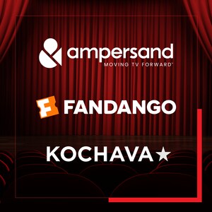 Ampersand Partners with Fandango and Kochava to Deliver Closed-Loop TV-to-Ticket Sales Solution for Theatrical Marketing
