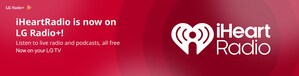 LG Radio+ Joins Forces with iHeartRadio to Give Users Access to America's #1 Audio Company
