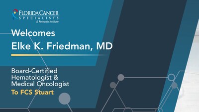 Florida Cancer Specialists & Research Institute Welcomes Medical Oncologist and Hematologist Elke K. Friedman, <em>MD</em> to Stuart Cancer Center