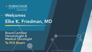 Florida Cancer Specialists &amp; Research Institute Welcomes Medical Oncologist and Hematologist Elke K. Friedman, MD to Stuart Cancer Center
