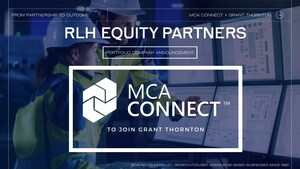 RLH Equity Partners Announces Agreement for the Acquisition of MCA Connect by Grant Thornton Advisors LLC
