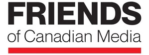 STATEMENT FROM FRIENDS OF CANADIAN MEDIA ON RECENT CRTC DECISIONS AND THE FUTURE OF CANADIAN CONTENT