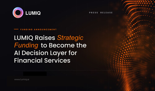 LUMIQ raises Strategic Funding to become AI decision layer for financial services