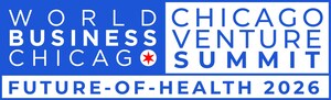 WORLD BUSINESS CHICAGO ANNOUNCES THE RETURN OF CHICAGO VENTURE SUMMIT WITH A FOCUS ON HEALTH