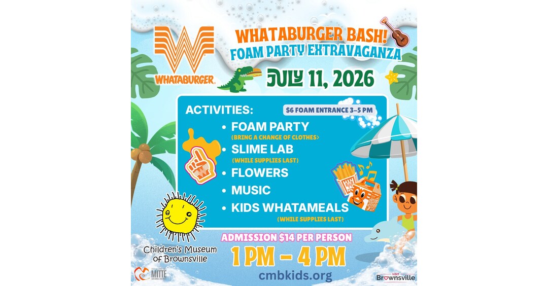 Children's Museum of Brownsville and Whataburger Present "Whataburger Bash! Foam Party Extravaganza" on July 11