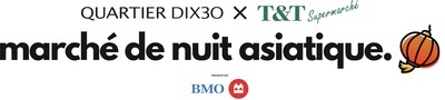 Marché de Nuit Asiatique en collaboration avec Quartier DIX30 et T&amp;T Supermarché, présenté par BMO (Groupe CNW/Marché de Nuit Asiatique)