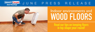 Indoor Environments and Wood Floors: SMART Carpet and Flooring provides tips for keeping floors in top shape year round.