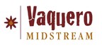 Vaquero Midstream LLC Announces Completion Of Credit Facility