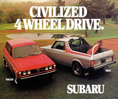 An early Subaru advertisement including the BRAT, "Civilized 4 Wheel Drive." The BRAT debuted in the U.S. in 1978 and combined the comfort of a car with the capacity of a pickup truck.