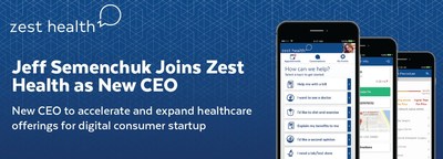 Jeff Semenchuk Joins Zest Health as New CEO - New CEO to accelerate and expand healthcare offerings for digital consumer startup