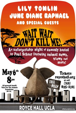 Lily Tomlin Joins June Diane Raphael and Paul Scheer to Headline "Wait Wait…Don't Kill Me!" Comedy Event to Benefit Voice For The Animals Foundation