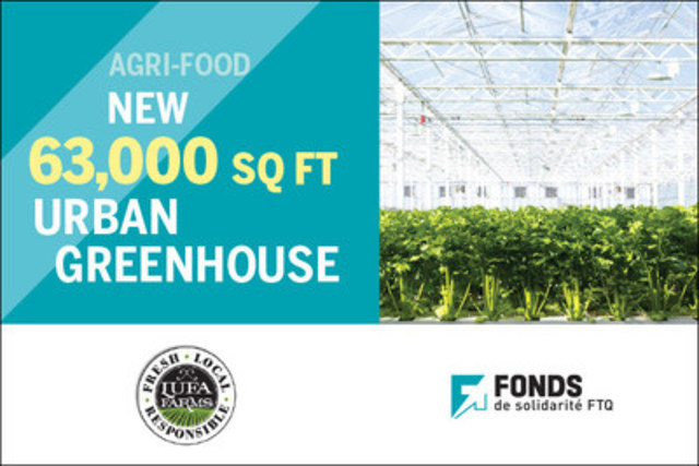 Lufa Farms' Launch of Third Urban Greenhouse in Anjou Means More Fresh Vegetables Year Round - The Fonds de solidarité FTQ Invests $3 Million for the Construction of a 63,000 Sq. Ft. Greenhouse