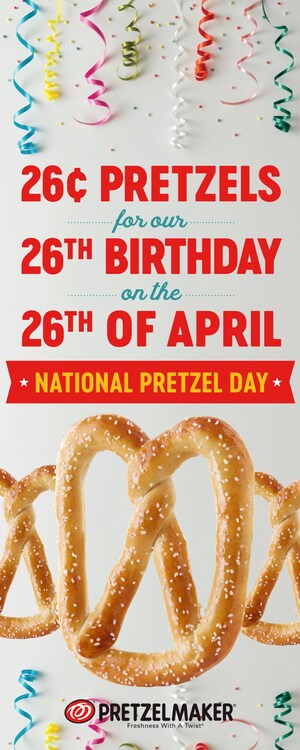 26¢ Pretzels to Celebrate Pretzelmaker's® 26th Birthday on National Pretzel Day -- April 26