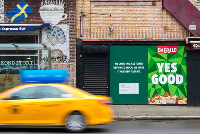Emerald will prominently showcase the mystery customer's review "Yes Good" in outdoor advertising in Boston, Miami and New York.