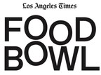 Los Angeles Times Food Bowl Schedule of Events Announced
