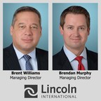 Lincoln International's Special Situations &amp; Restructuring Practice expands with the addition of two Managing Directors, Brent Williams and Brendan Murphy