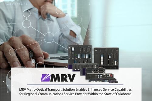 MRV Metro Optical Transport Solution Enables Enhanced Service Capabilities for Regional Communications Service Provider Within the State of Oklahoma