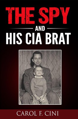 Carol F. Cini Publishes 'The Spy and His CIA Brat' Image