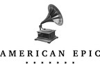 AMERICAN EPIC Premieres May 16 on PBS in the US and May on BBC in the UK