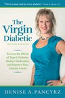 Denise Pancyrz Explains How to Reverse the Effects of Diabetes in her Book, The Virgin Diabetic, 2nd Edition
