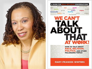 'We Can't Talk About That at Work: How to Talk About Race, Religion, Politics, and Other Polarizing Topics' by Mary-Frances Winters