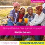 Hospice Palliative Care is about living well. Right to the end.